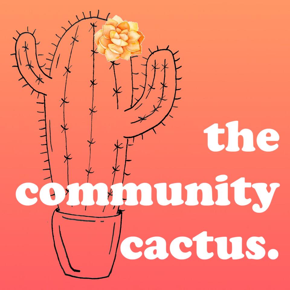 the community cactus.