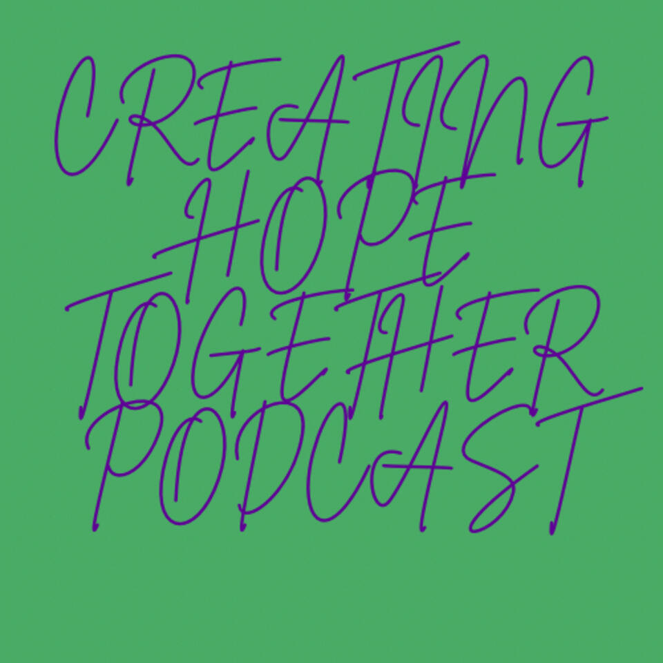 The Creating Hope Together Podcast
