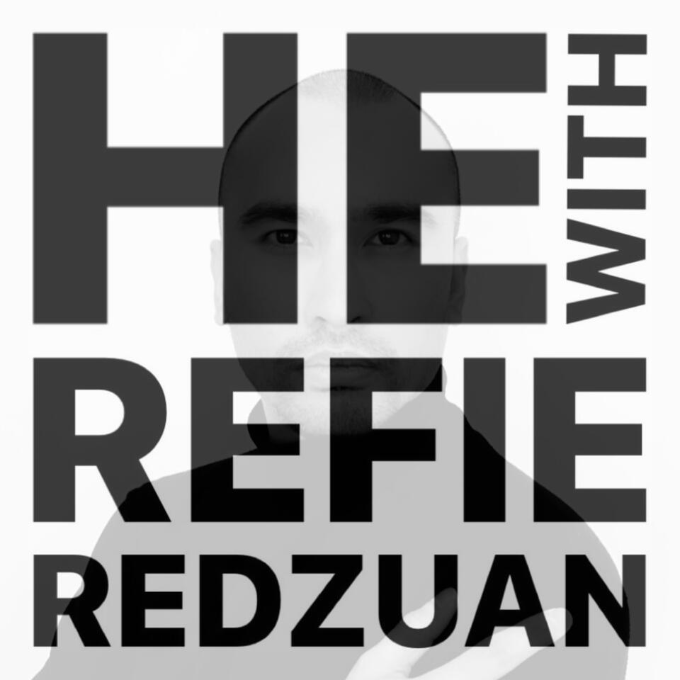 HE with Refie Redzuan