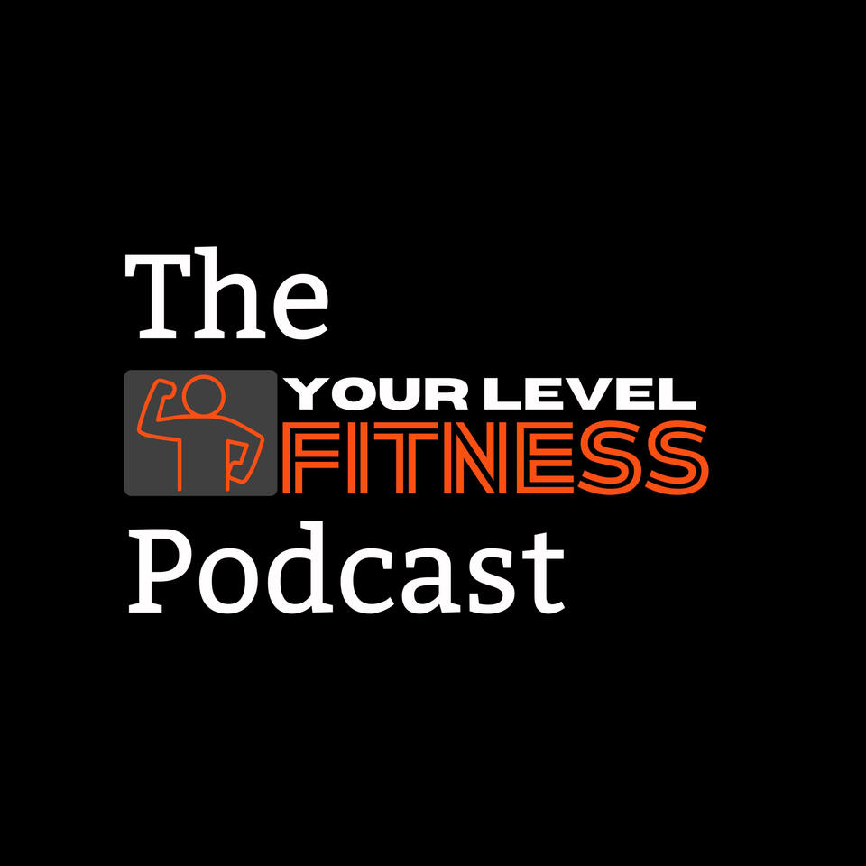 The Your Level Fitness Podcast