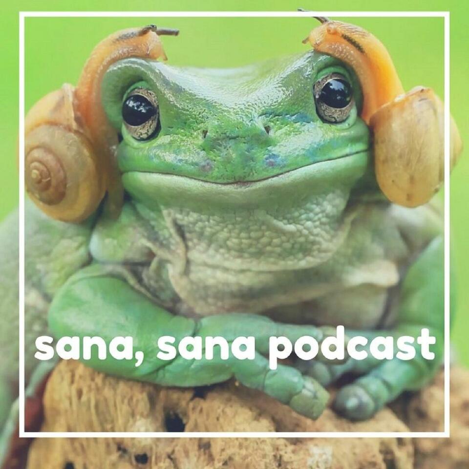 Sana, Sana Podcast