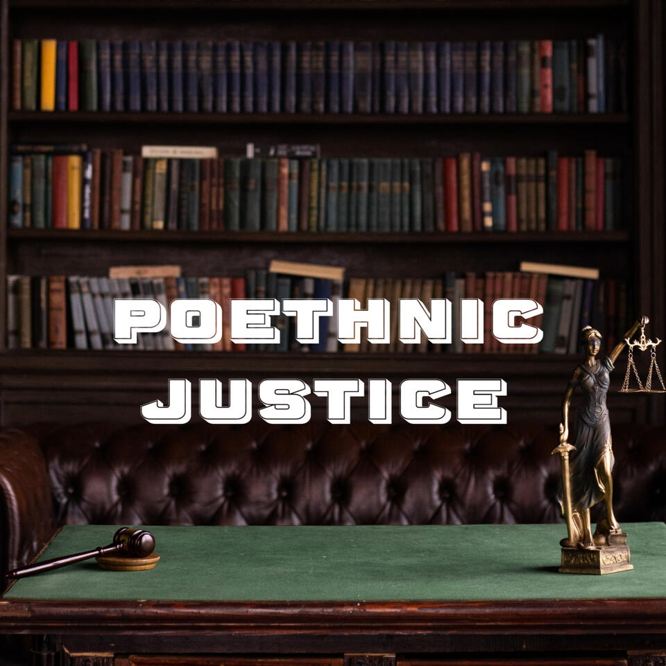 The Poethnic Justice Podcast