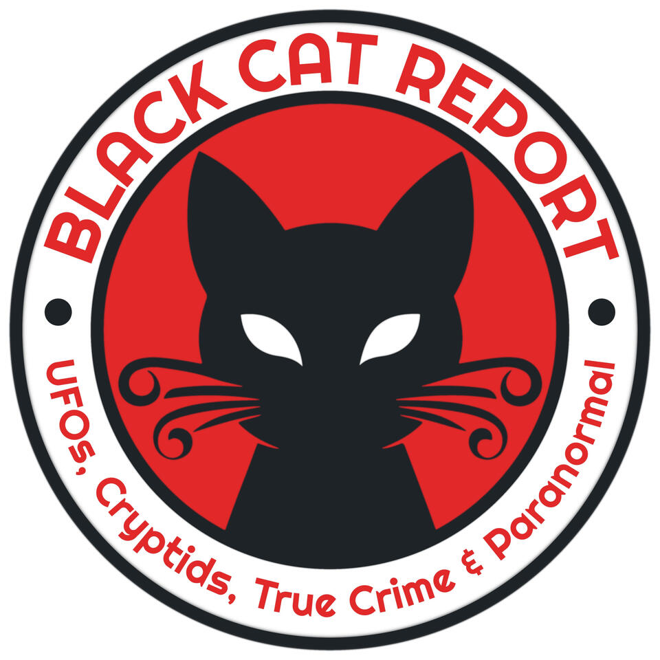 Black Cat Report | UFOs, Cryptids, True Crime & Paranormal