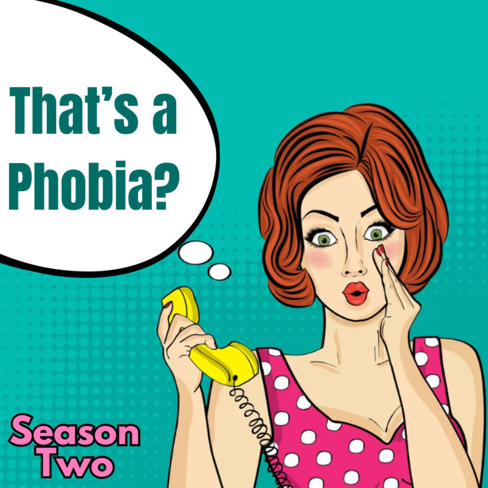 That’s a Phobia?