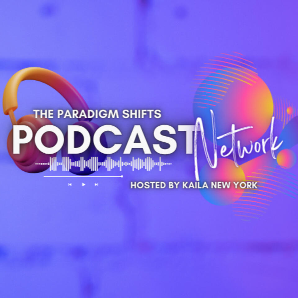 The Paradigm Shifts Podcast Network