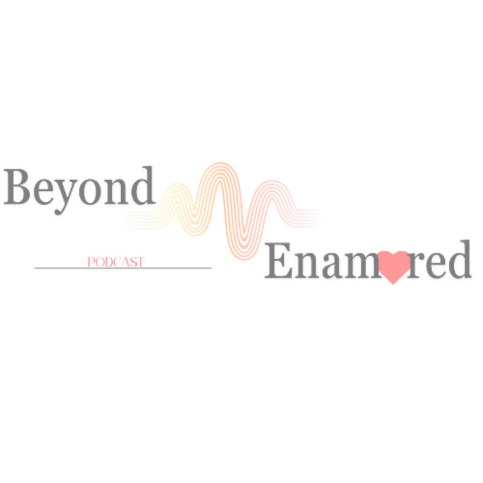 Beyond Enamored
