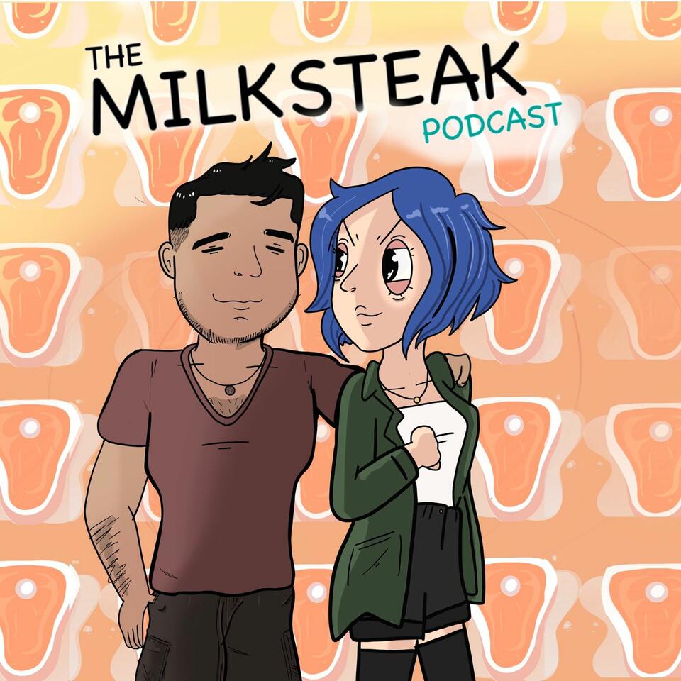 The MilkSteak Podcast