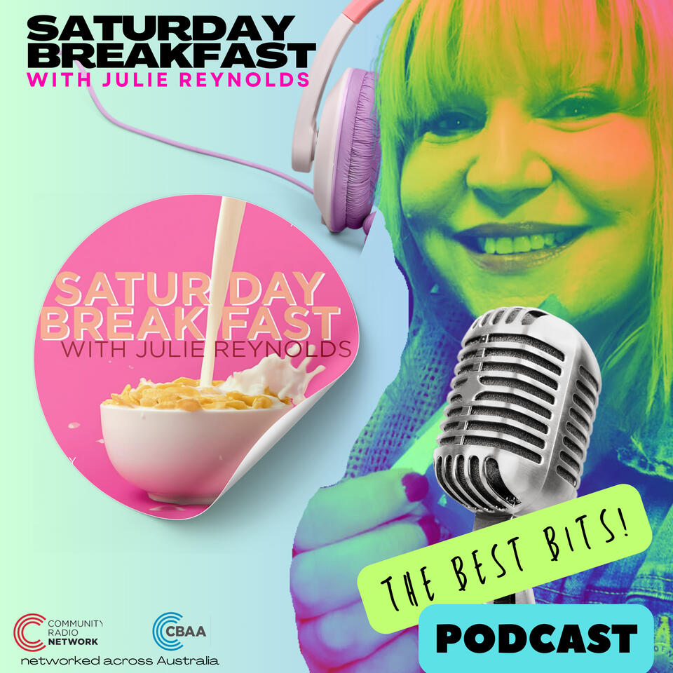 Saturday Breakfast with Julie Reynolds - the "Best Bits"