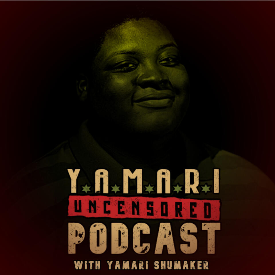 Yamari UNCENSORED Podcast