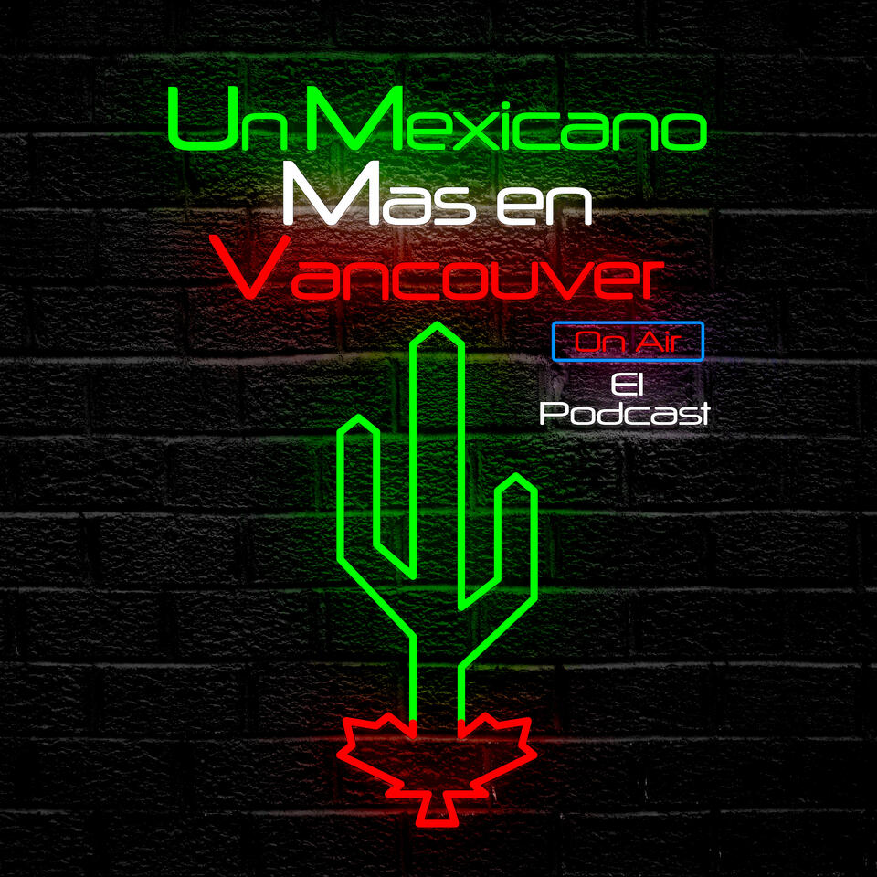 Un Mexicano Mas En Vancouver