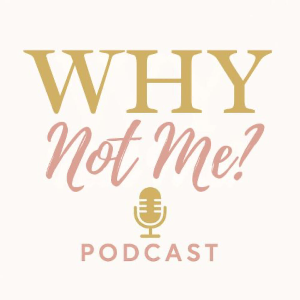 Why Not Me? Podcast