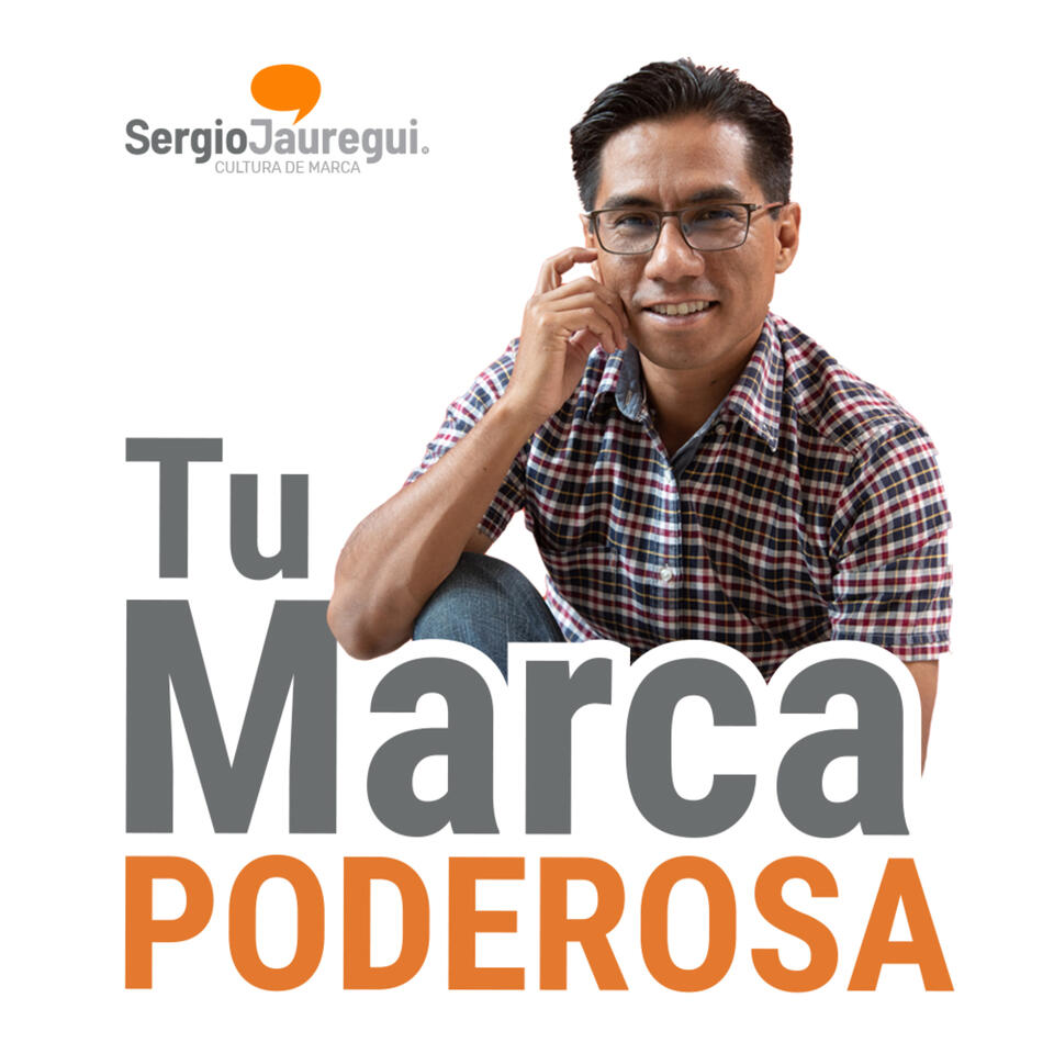 Podcast Marca Poderosa - Sergio Jáuregui Villanueva.