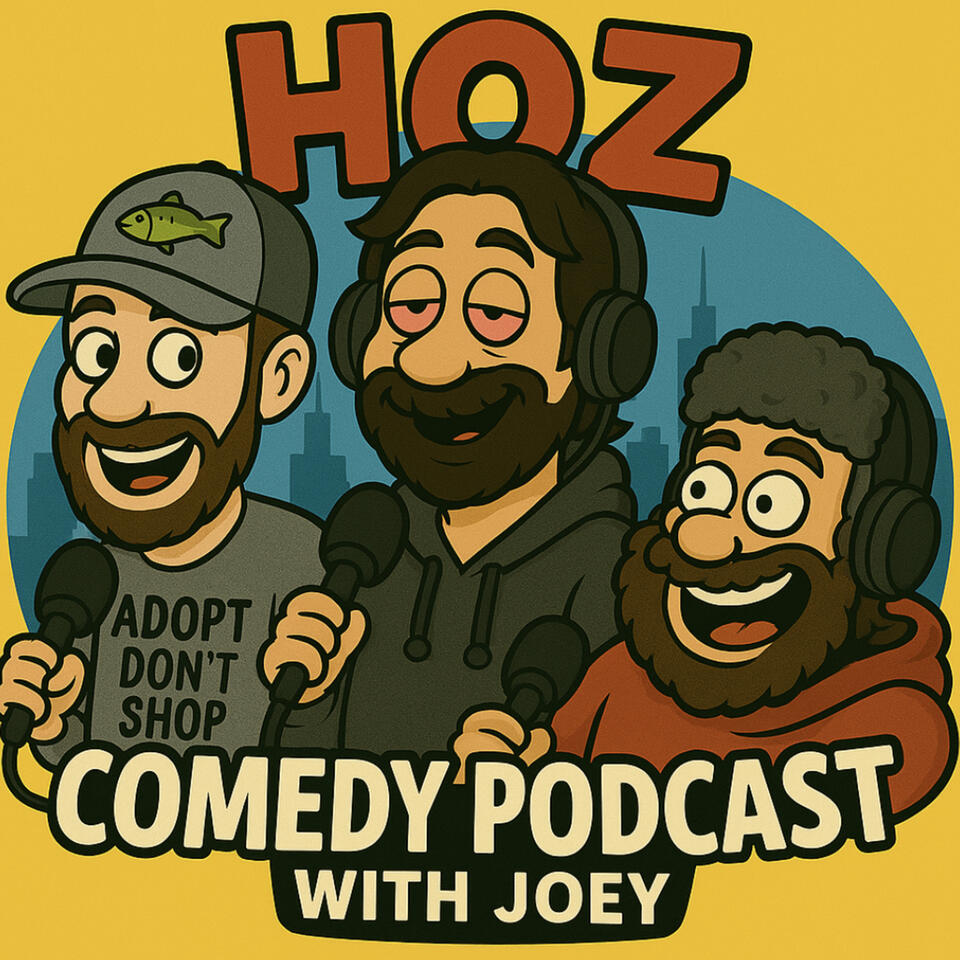 HOZ Comedy Podcast w/ Joey