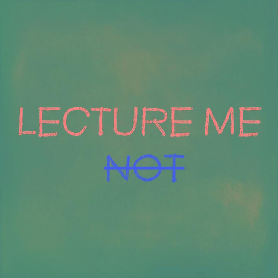 Lecture Me Not