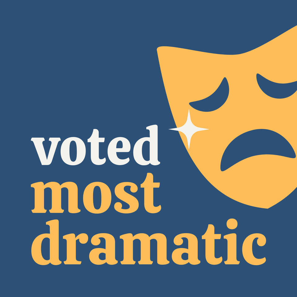 Voted Most Dramatic
