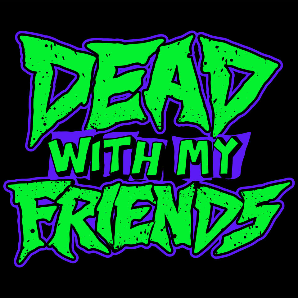 Dead With My Friends Podcast