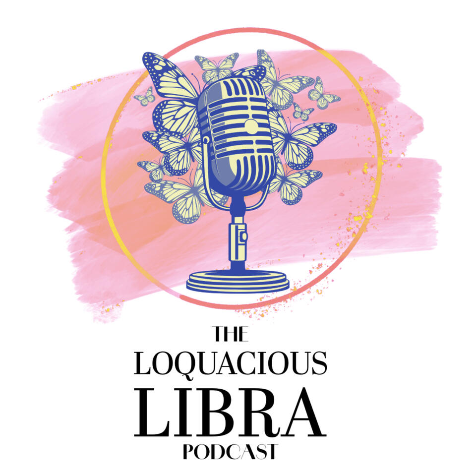 The Loquacious Libra Podcast