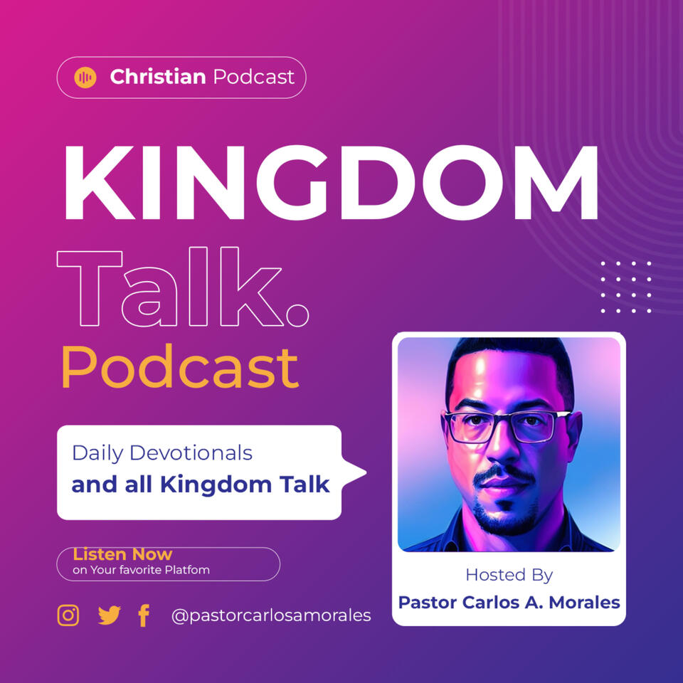 Kingdom Talk with Pastor Carlos A. Morales