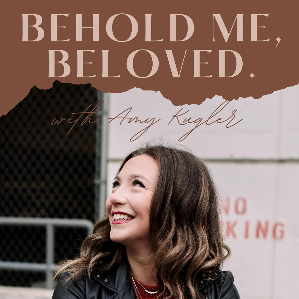 Behold Me, Beloved with Amy Kugler