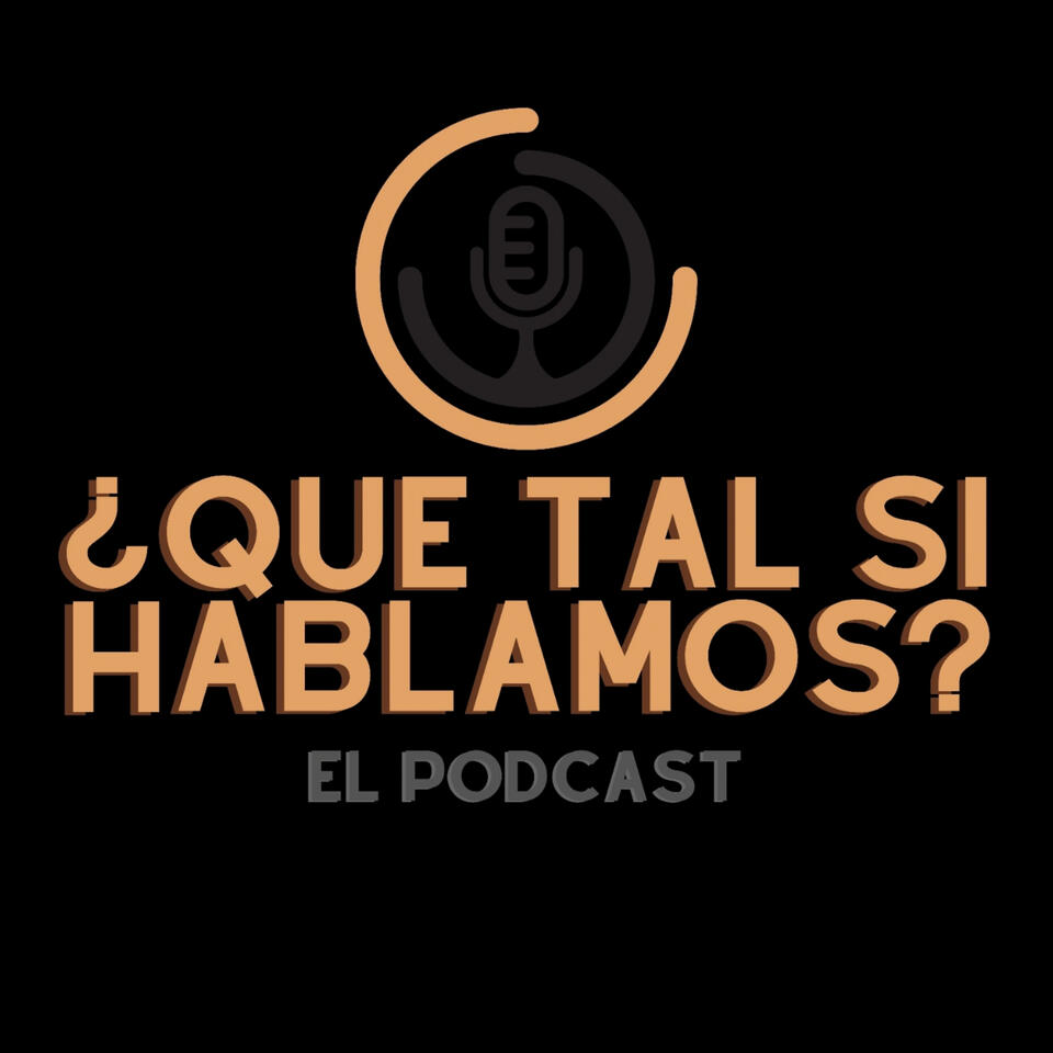 ¿Que Tal Si HABLAMOS? El Podcast