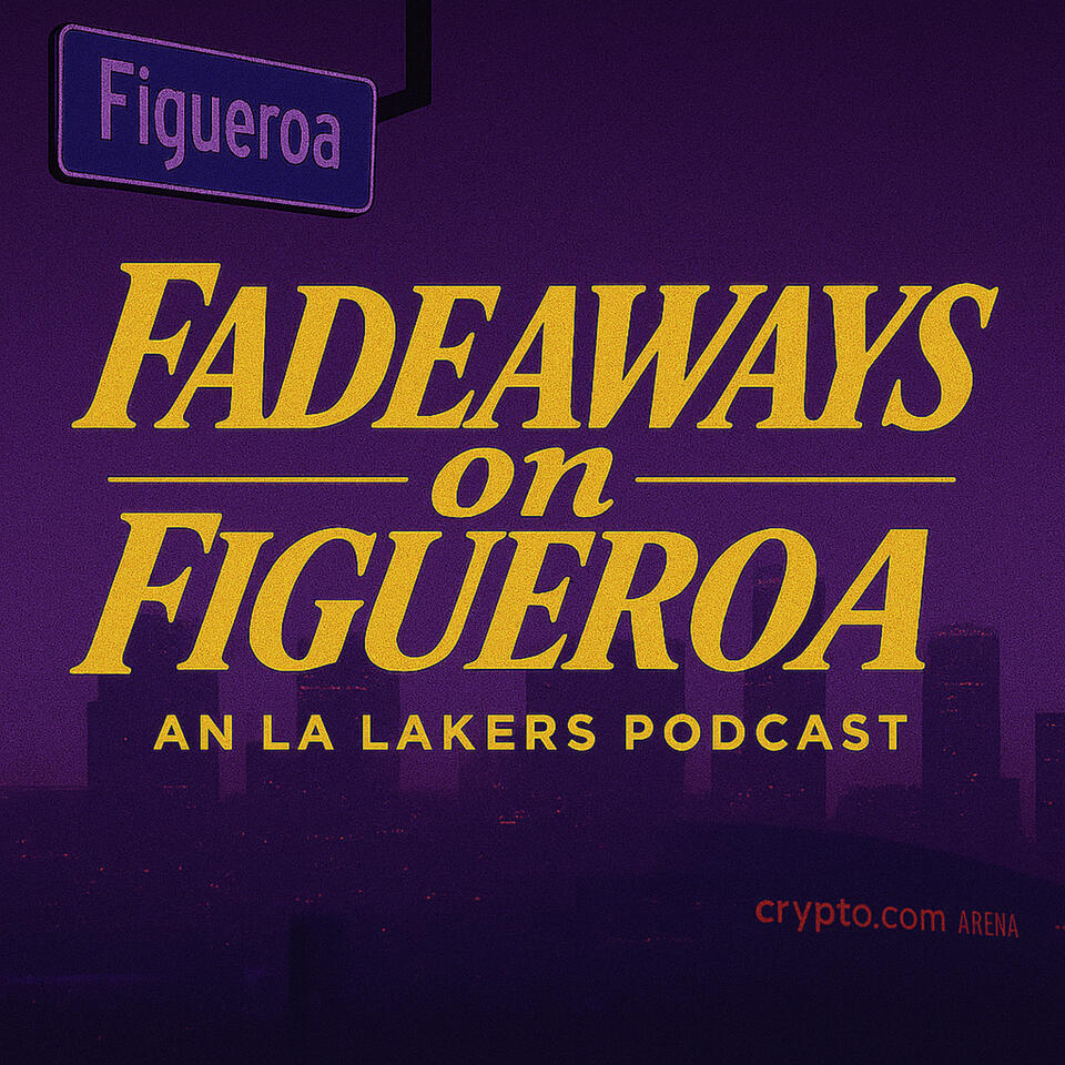 Fadeaways on Figueroa: An LA Lakers Podcast