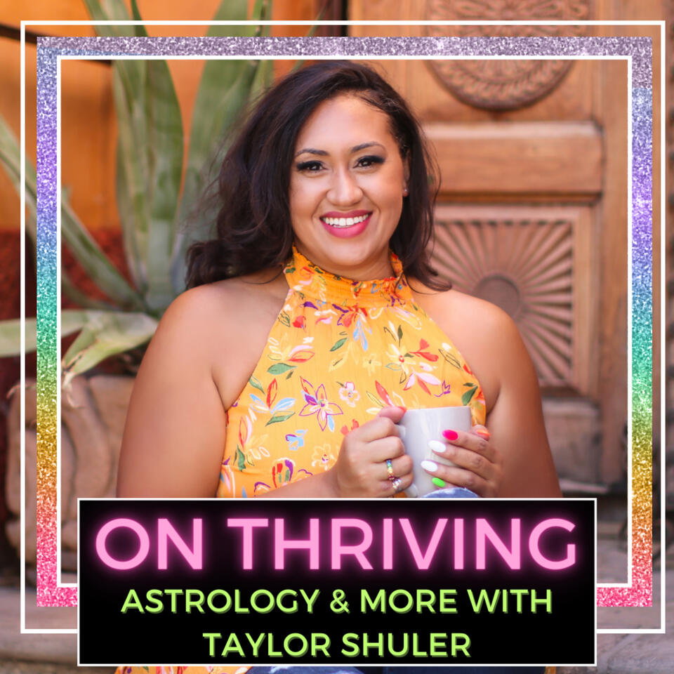 On Thriving: Astrology & More with Taylor Shuler