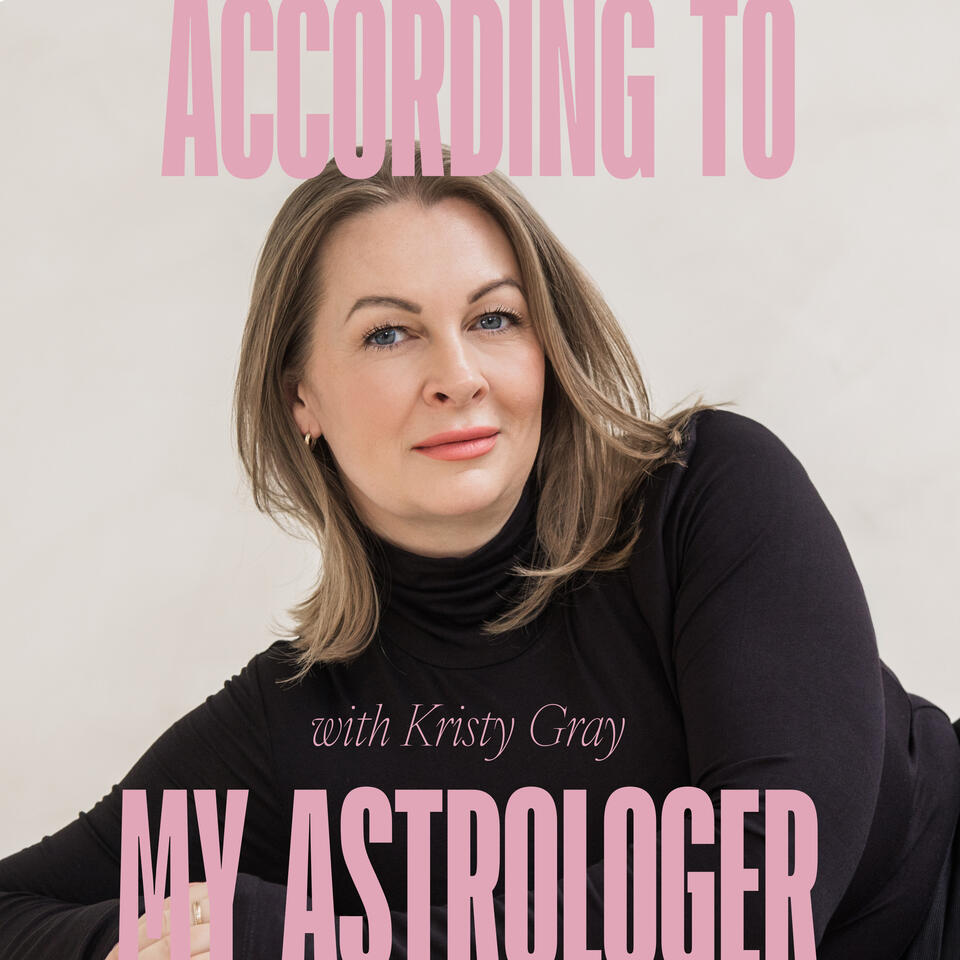 According To My Astrologer with Kristy Gray