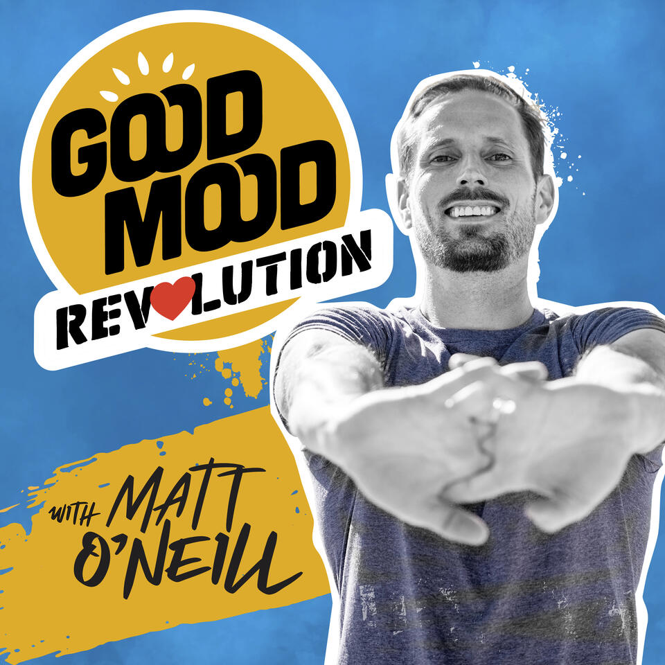 Good Mood Revolution with Matt O'Neill
