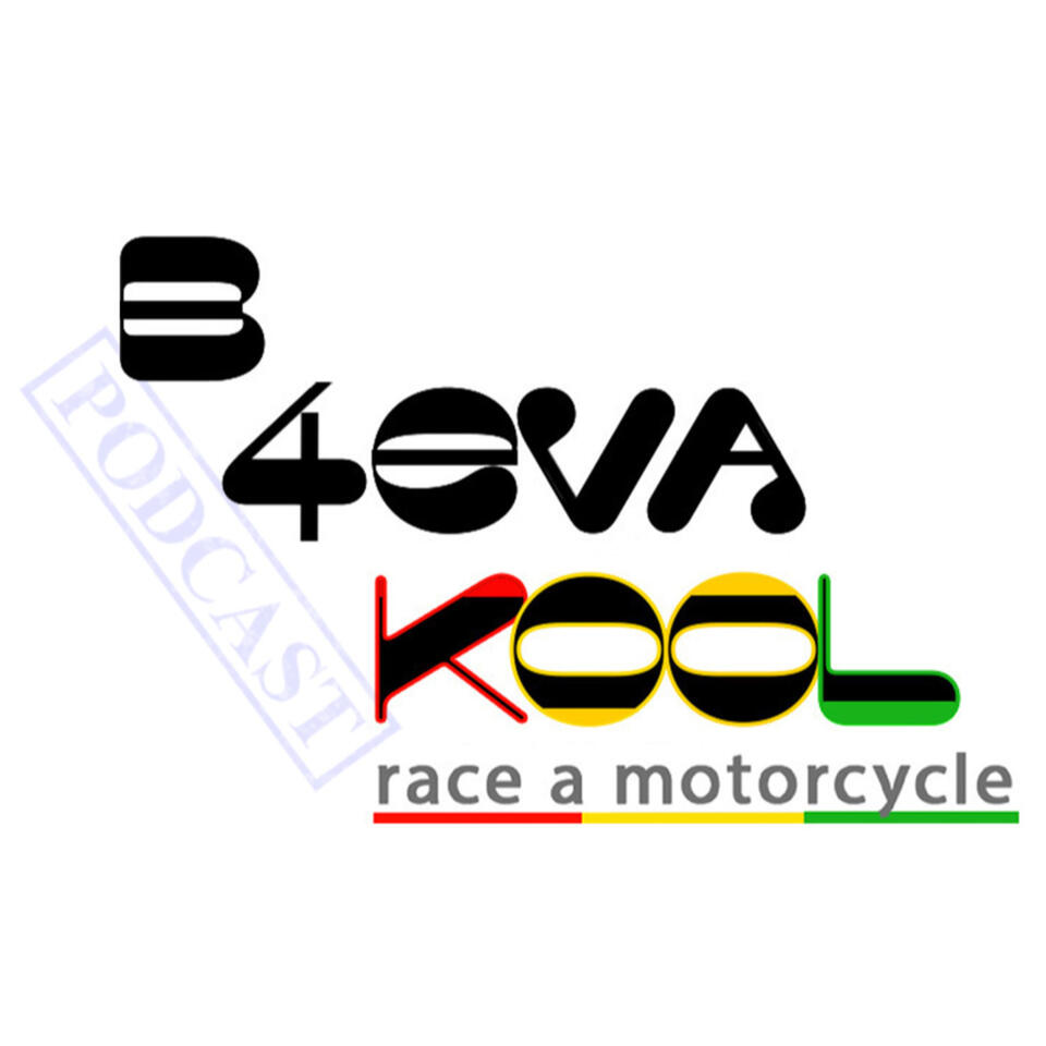 B 4EVA Kool "Race A Motorcycle" Podcast