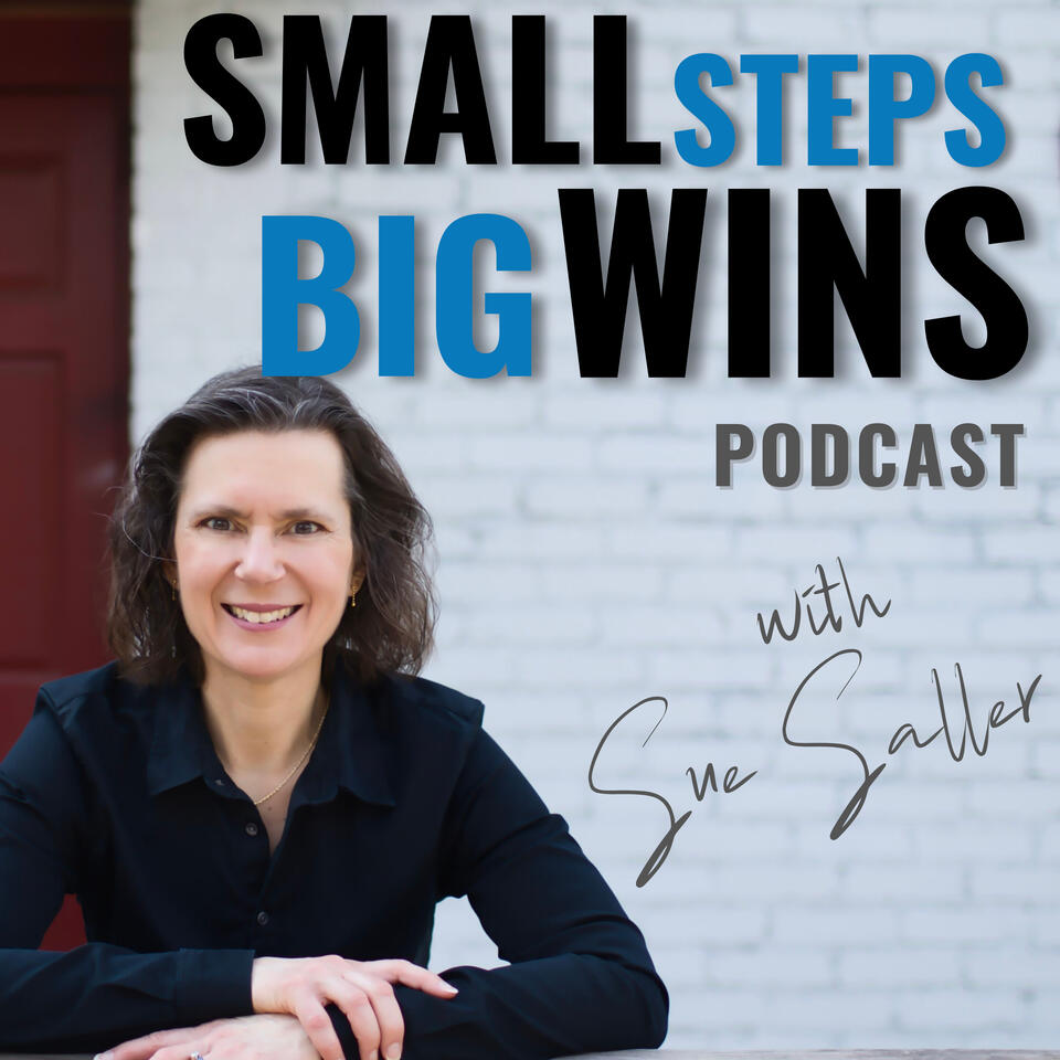 Small Steps, Big Wins with Sue Saller