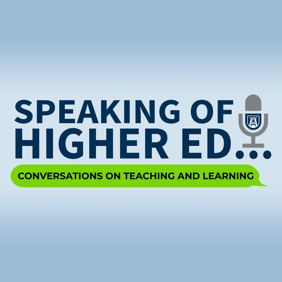 Speaking of Higher Ed: Conversations on Teaching and Learning