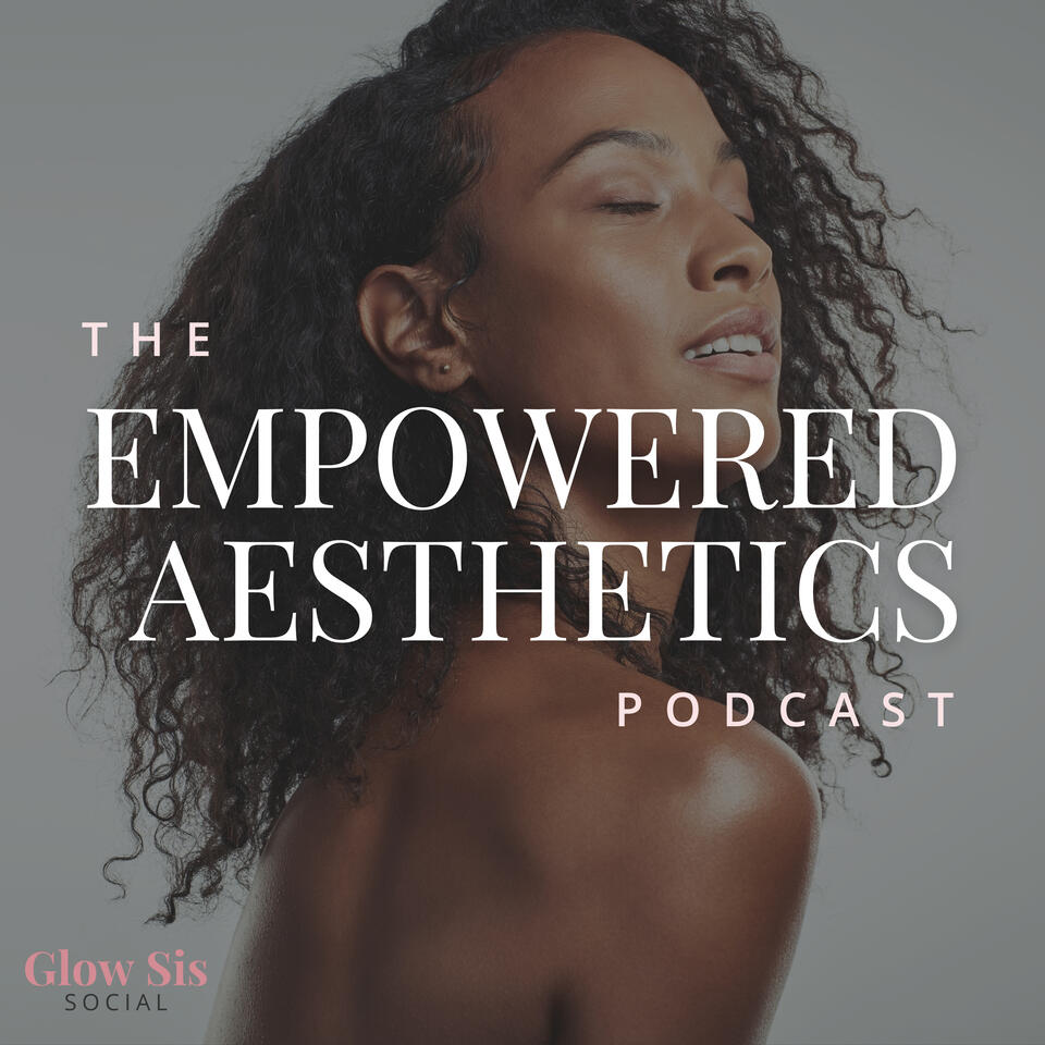The Empowered Aesthetics Podcast