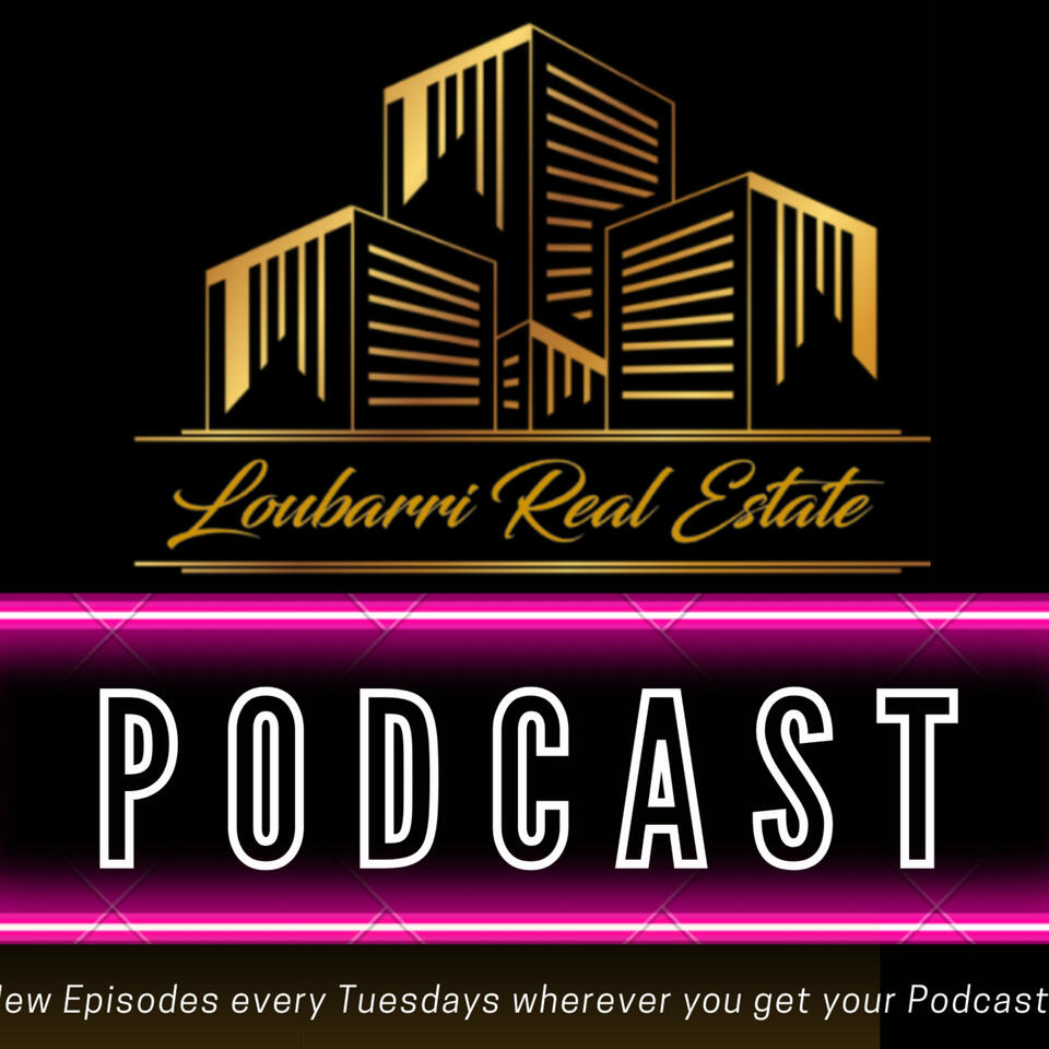 The Loubarri Real Estate Podcast