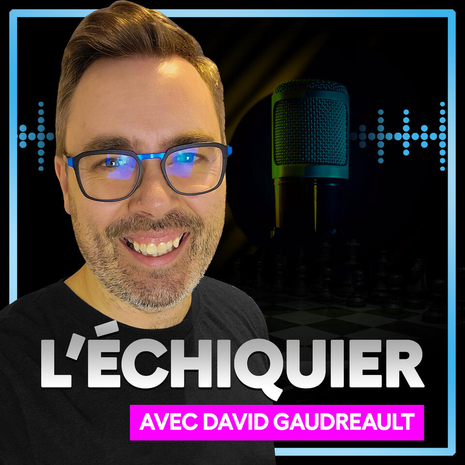 L'échiquier entrepreneurial avec David Gaudreault