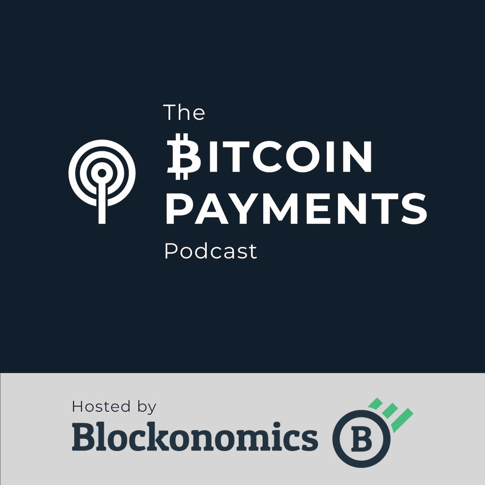 The Bitcoin Payments Podcast by Blockonomics