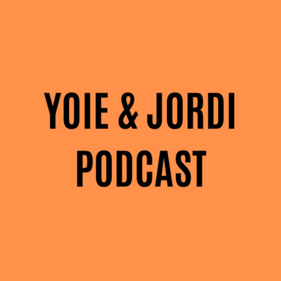 Yoie & Jordi Podcast