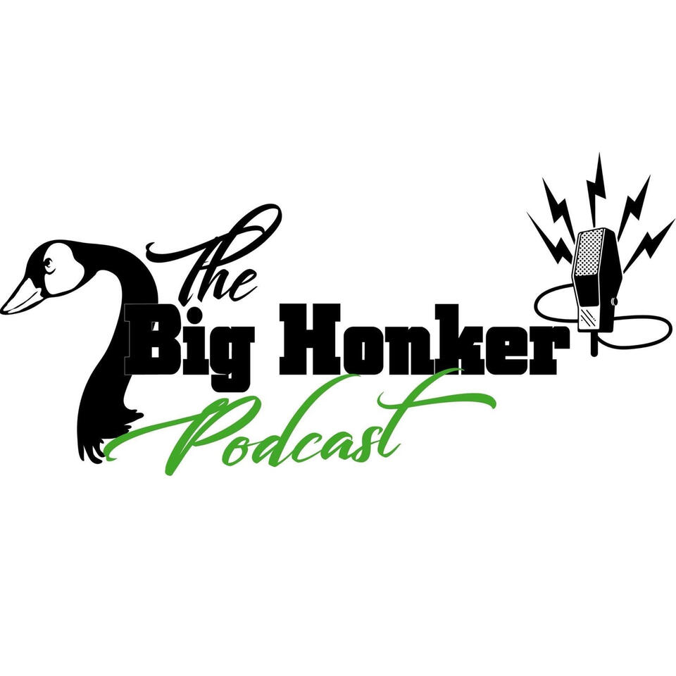 The Big Honker Podcast