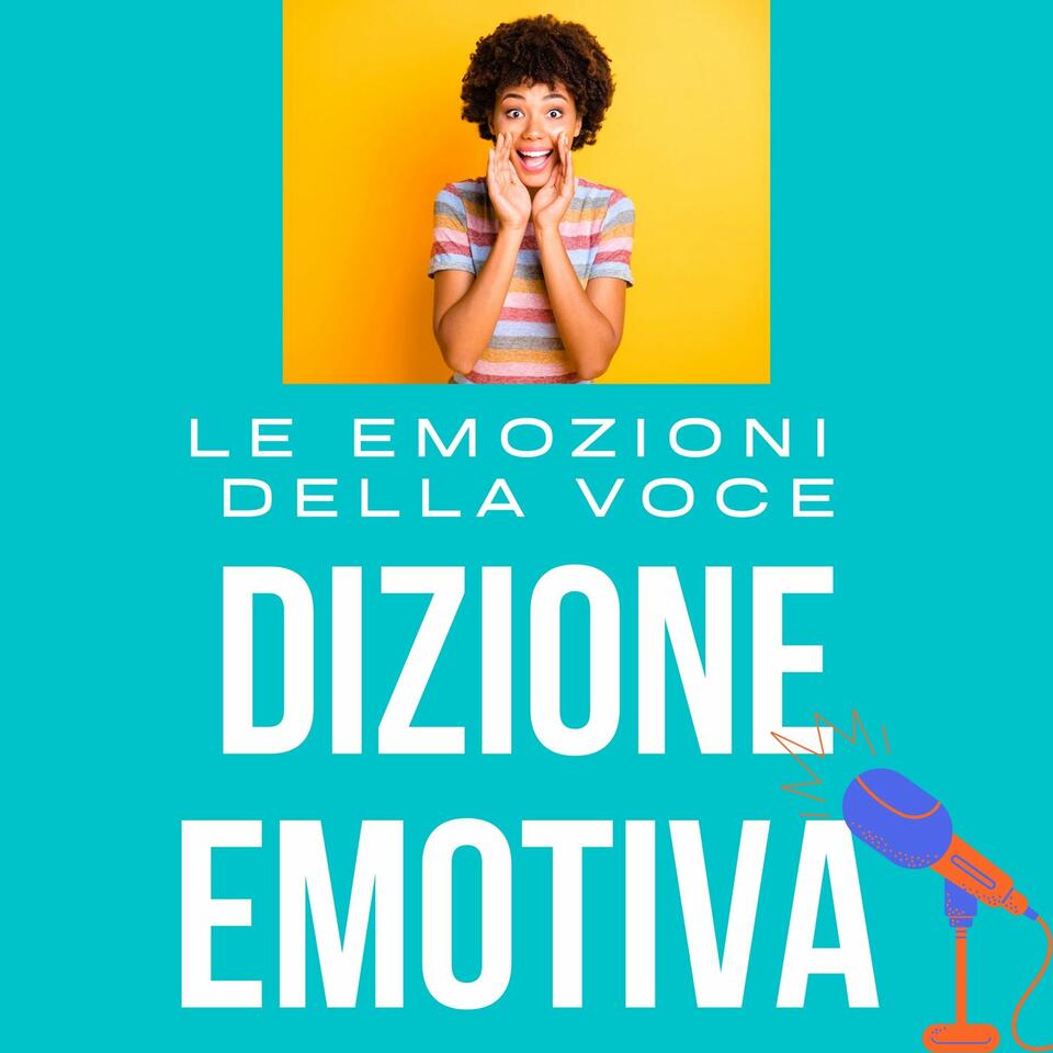 Dizione Emotiva Podcast: come esprimere più Emozioni con la Voce