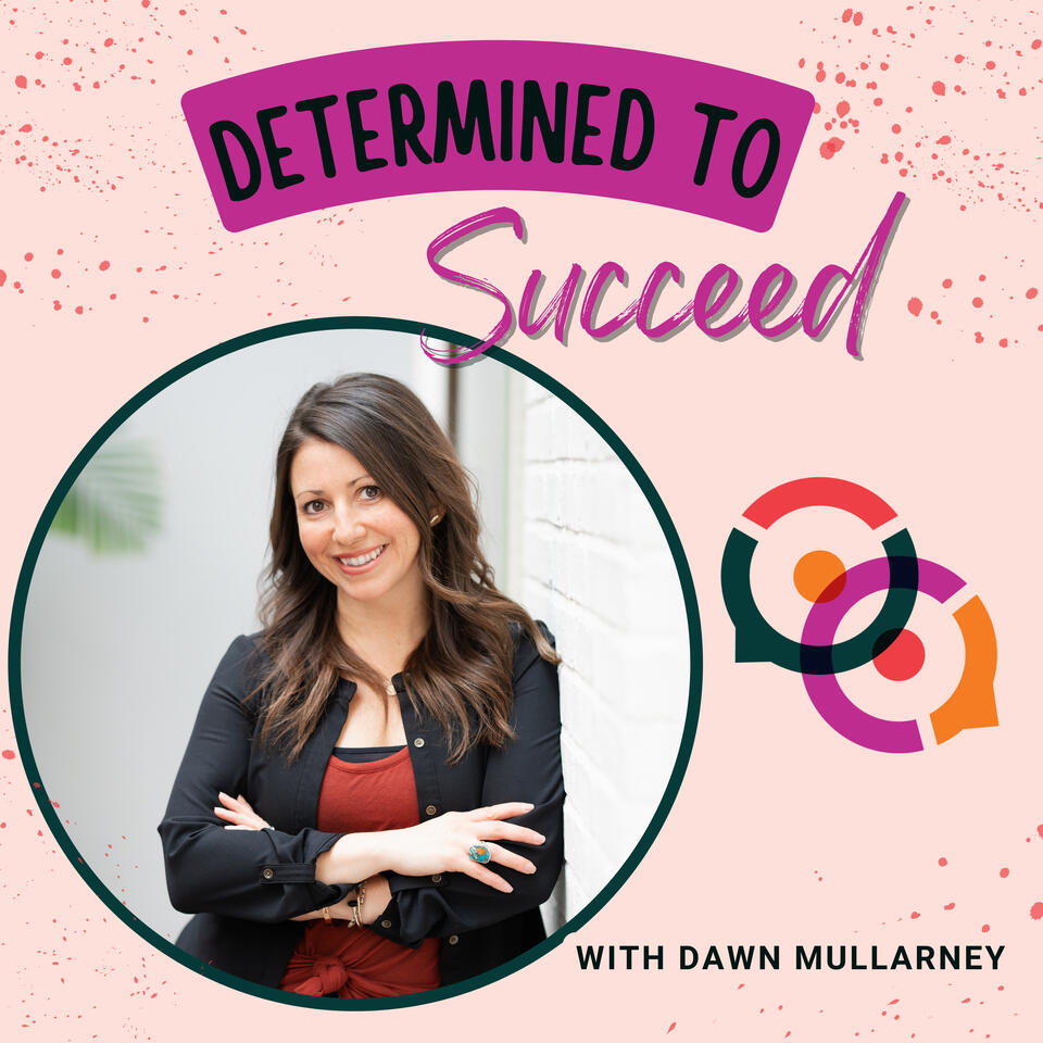 Determined To Succeed with Dawn Mullarney