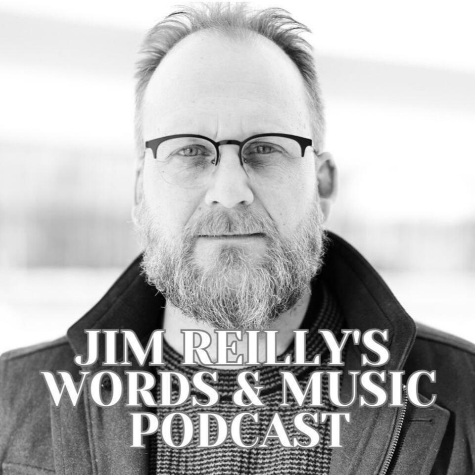 Jim Reilly's Words and Music Podcast