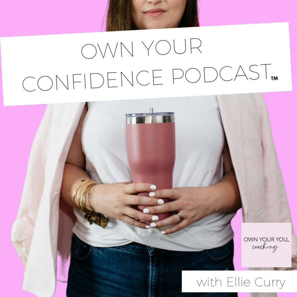 Own Your Confidence Podcast™