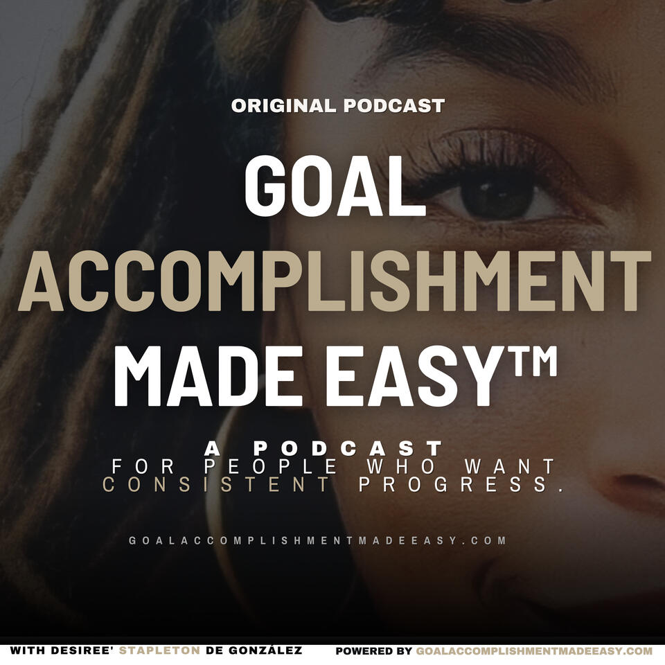 Goal Accomplishment Made Easy™: The Podcast