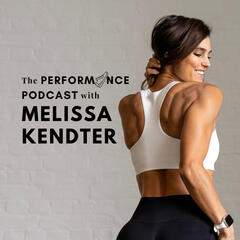 The Performance Podcast with Melissa Kendter