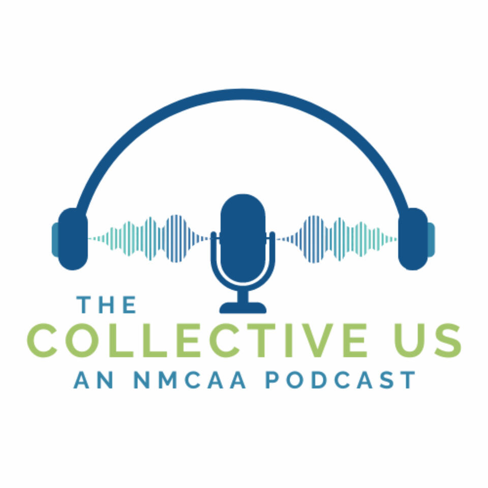 The Collective Us: An NMCAA Podcast