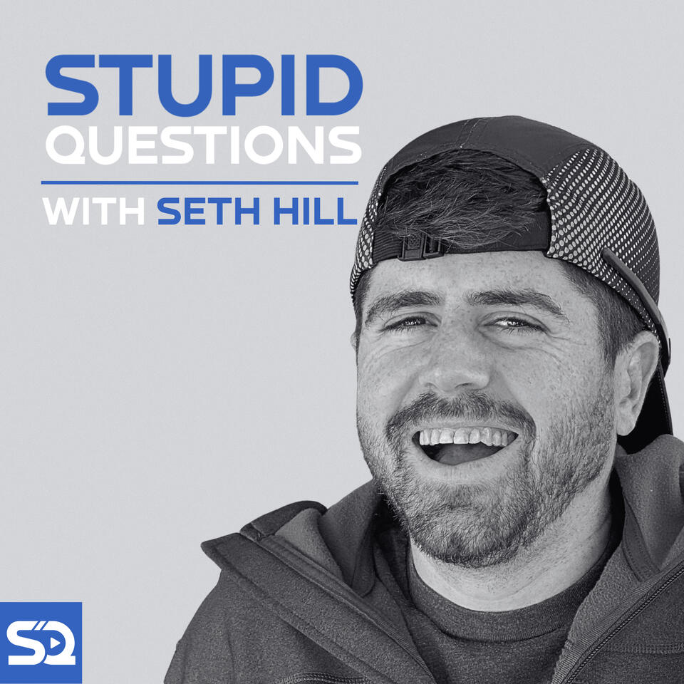 Stupid Questions with Seth Hill