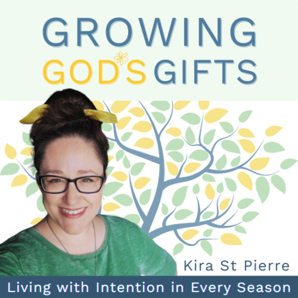 Growing God's Gifts: Living with Intention in Every Season