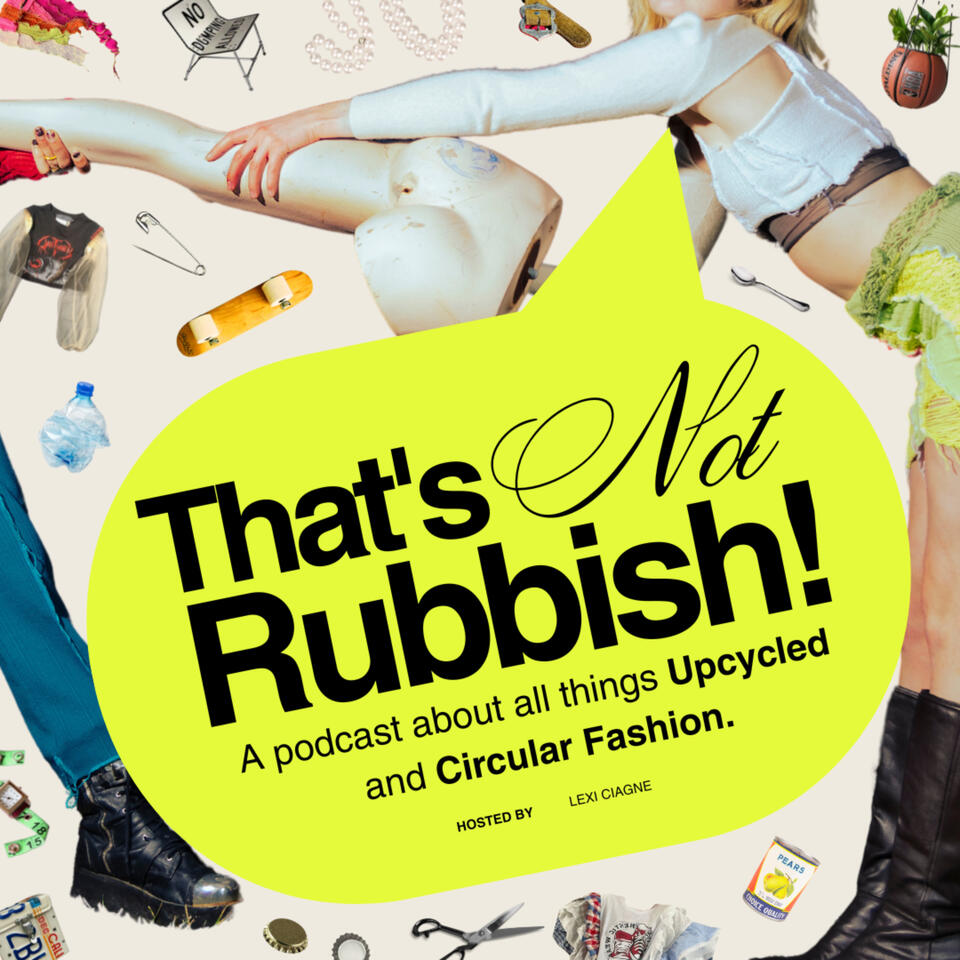 That's Not Rubbish! Upcycled and Circular Fashion.