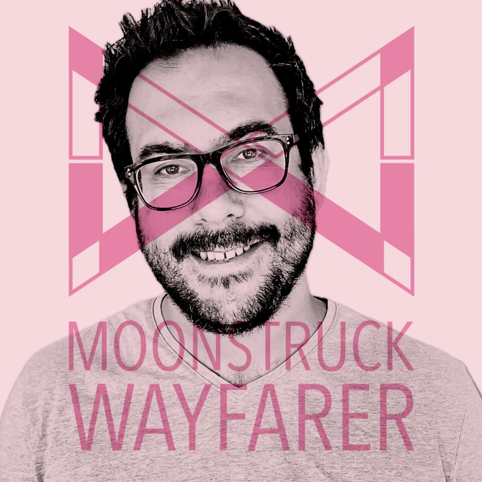The Moonstruck Wayfarer Podcast