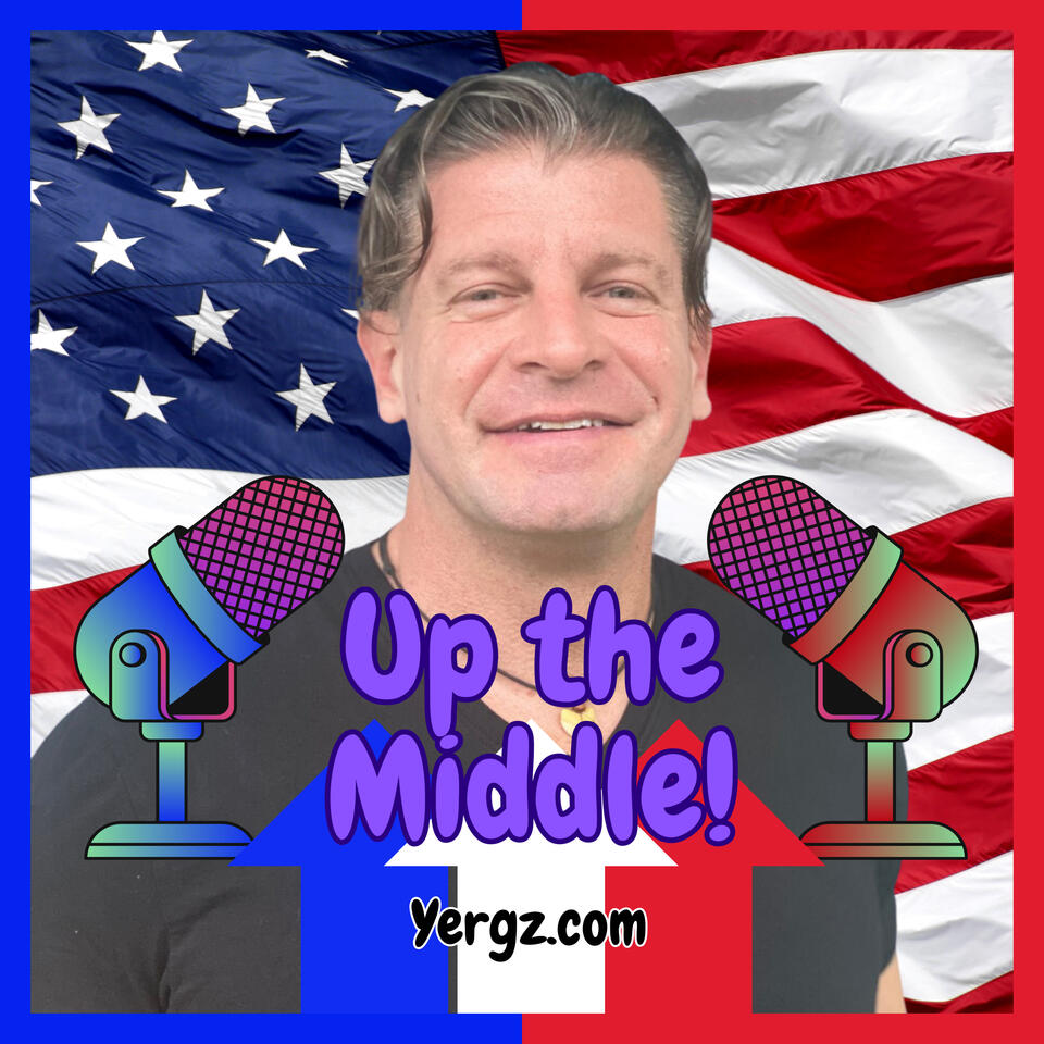 Up The Middle (UTM): Politics for the Rest of US!, with Yergz by Mastiff.Media
