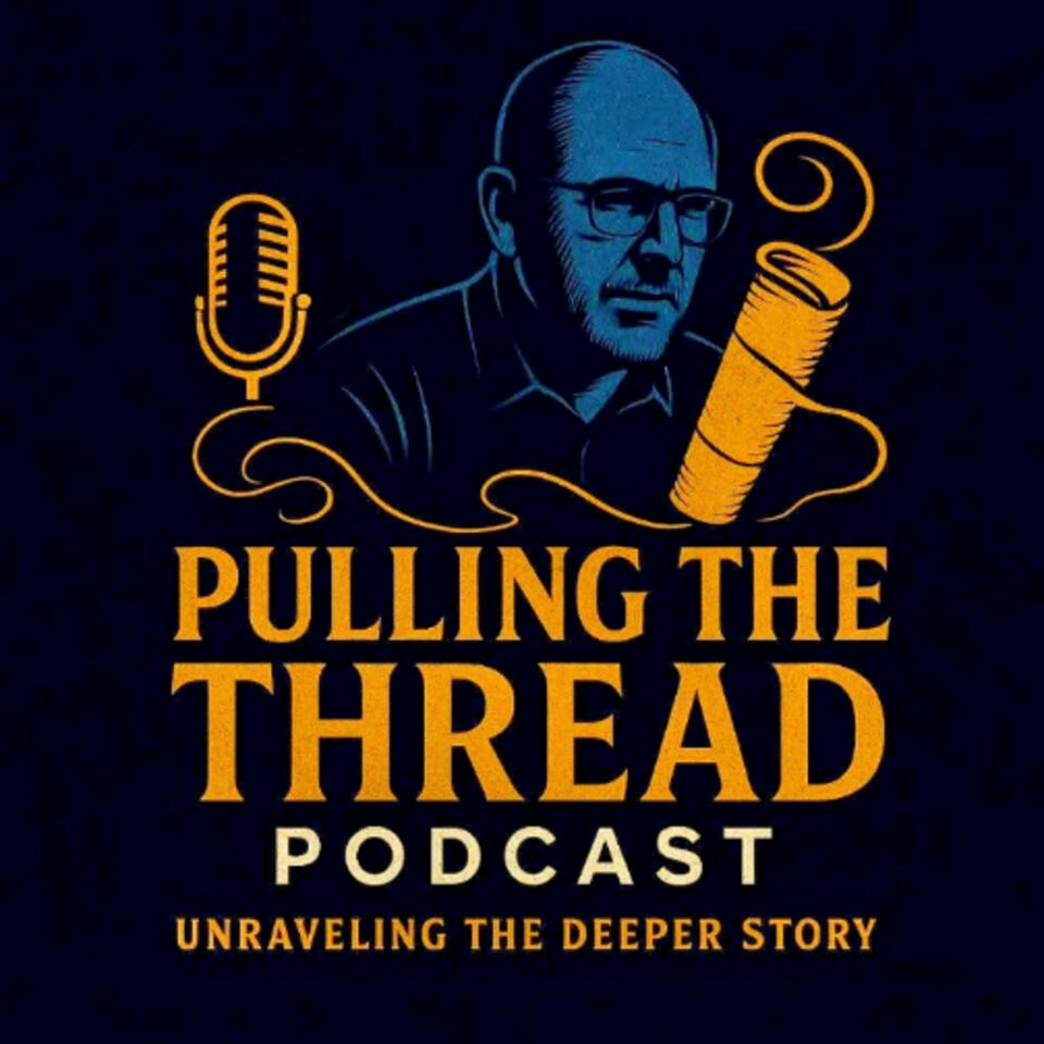 The Pulling The Threads Podcast: Unraveling The Deeper Story!
